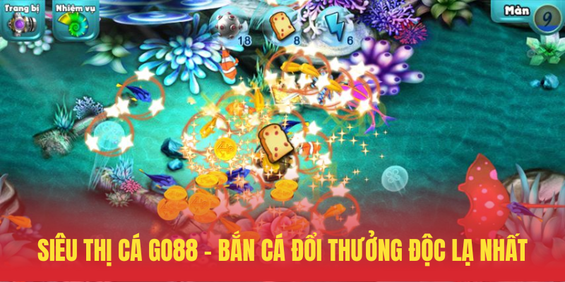 Siêu Thị Cá GO88 – Bắn Cá Đổi Thưởng Độc Lạ Nhất 1 Sieu Thi Ca GO88 – Ban Ca Doi Thuong Doc La Nhat