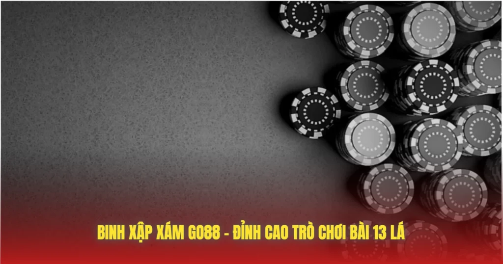 binh xap xam go88 dinh cao tro choi bai 13 la