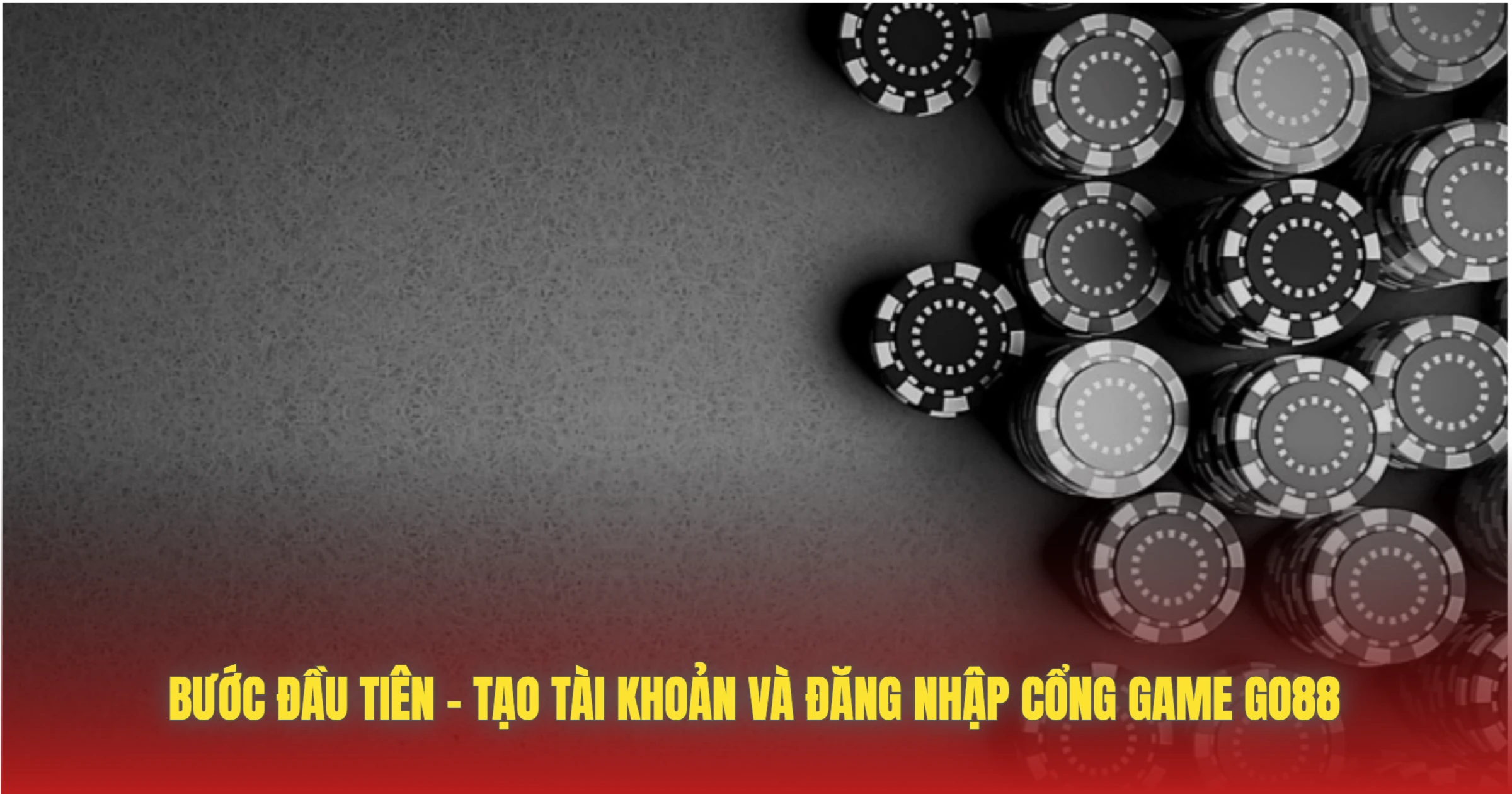 Bước Đầu Tiên – Tạo Tài Khoản Và Đăng Nhập Cổng Game GO88