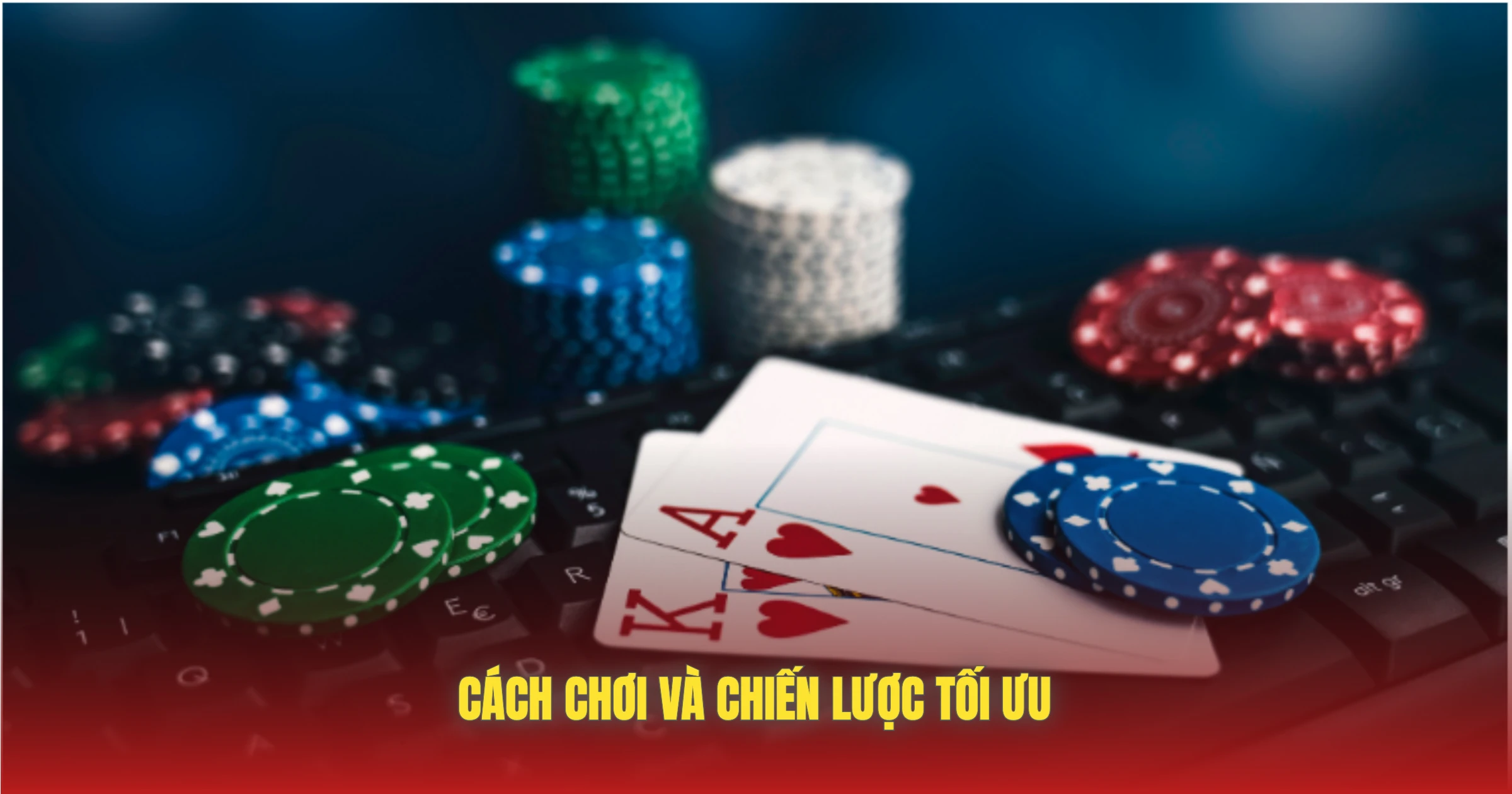 Cách Chơi Và Chiến Lược Tối Ưu