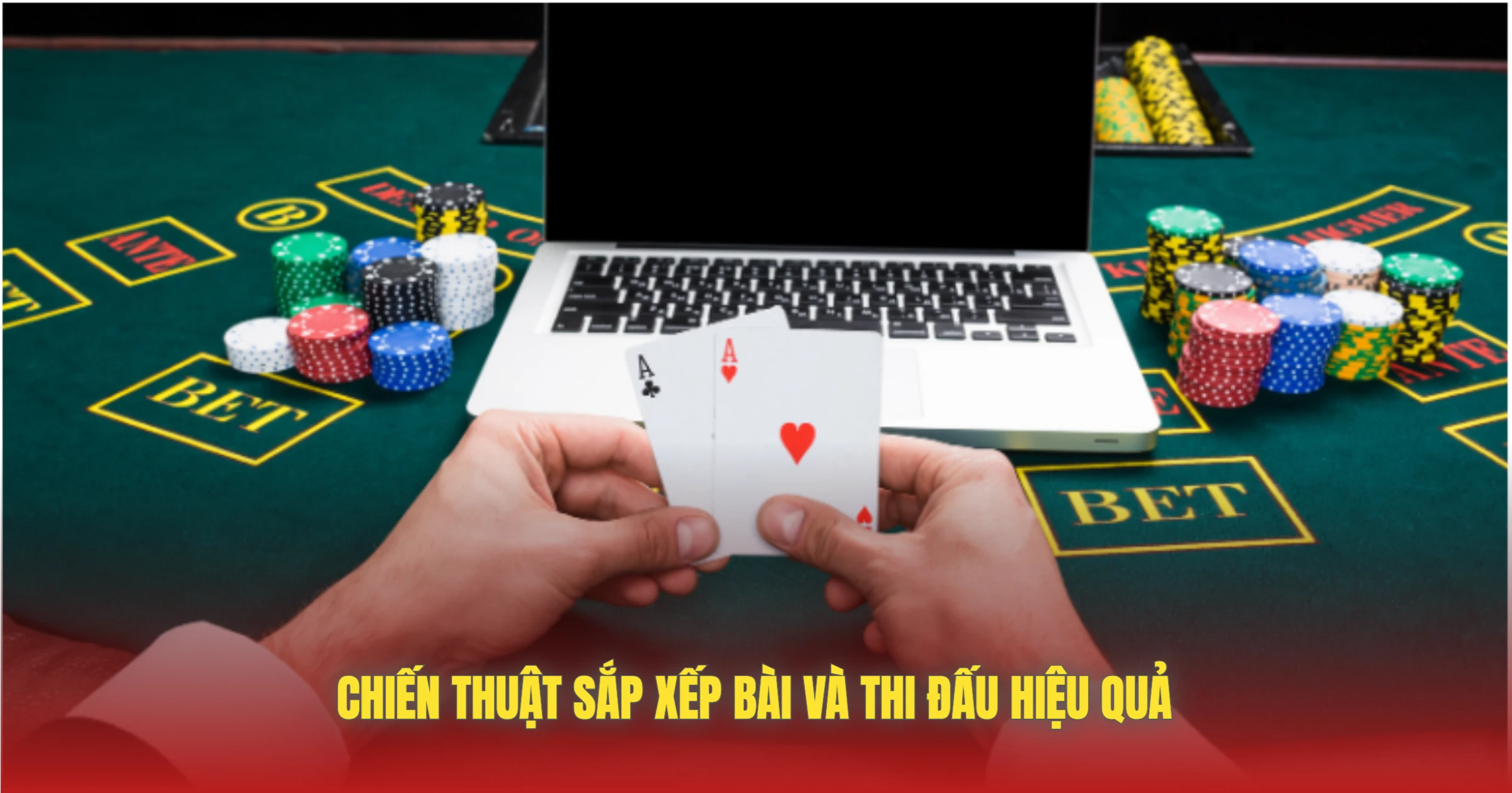 Chiến Thuật Sắp Xếp Bài Và Thi Đấu Hiệu Quả