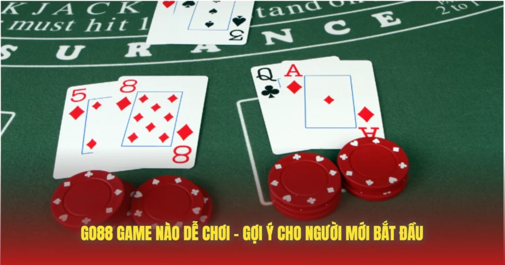 GO88 Game Nào Dễ Chơi – Gợi Ý Cho Người Mới Bắt Đầu 1 go88 game nao de choi goi y cho nguoi moi bat dau