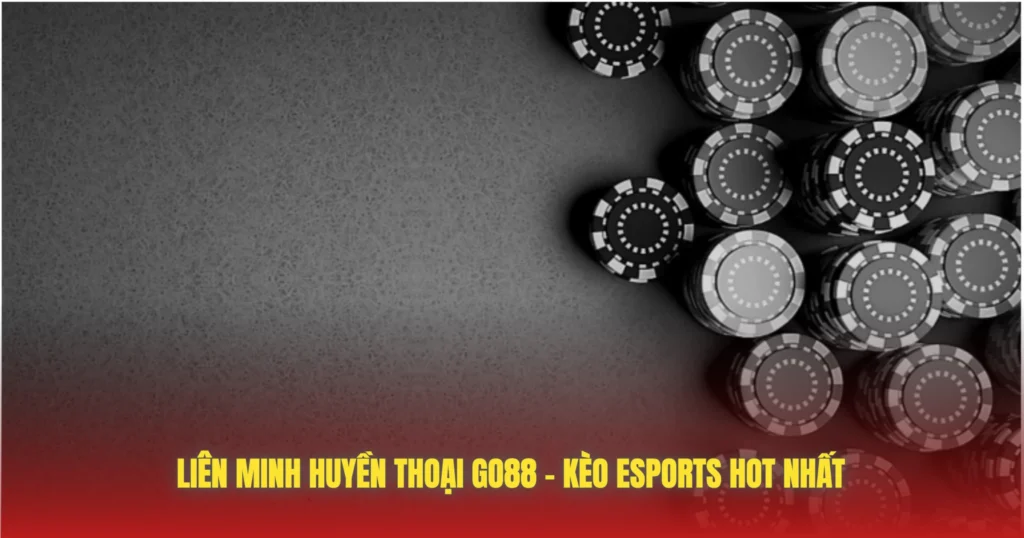 Liên Minh Huyền Thoại GO88 – Kèo Esports Hot Nhất 1 lien minh huyen thoai go88 keo esports hot nhat