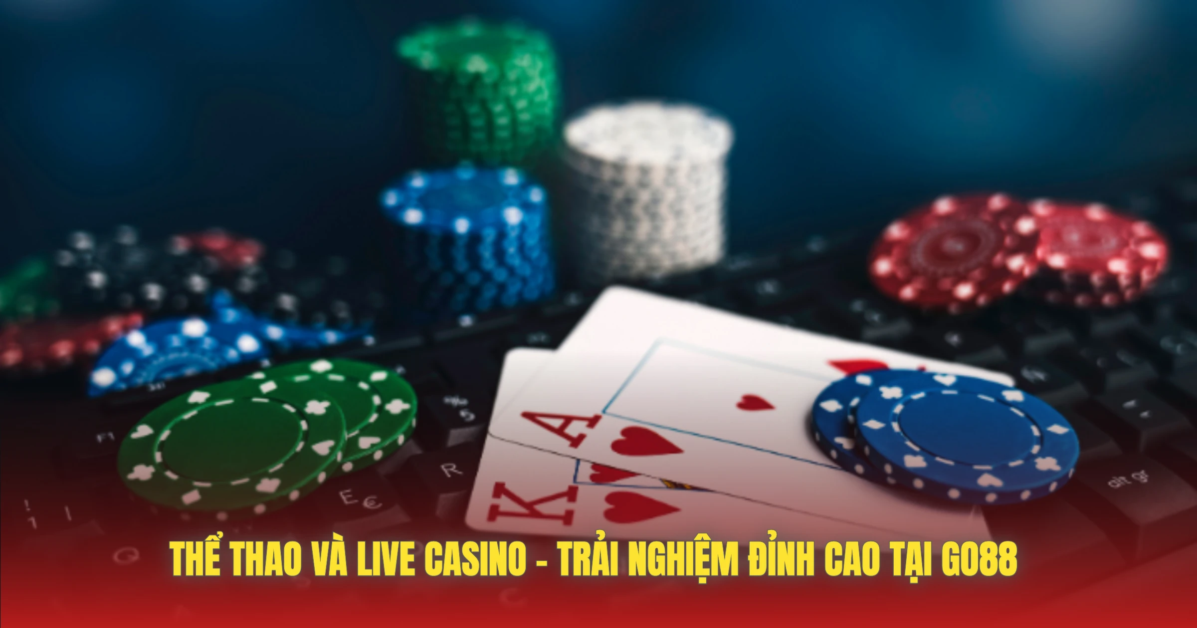 Thể Thao Và Live Casino – Trải Nghiệm Đỉnh Cao Tại GO88