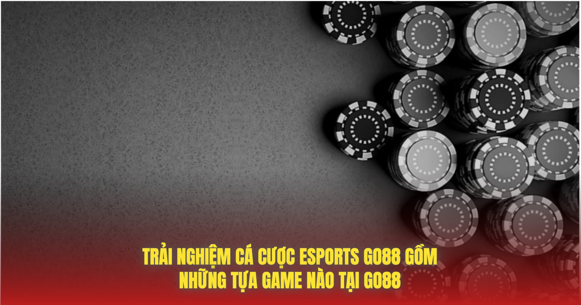 Esports GO88 Gồm Những Tựa Game Nào Nổi Bật Nhất 4 Trải Nghiệm Cá Cược Esports GO88 Gồm Những Tựa Game Nào Tại GO88
