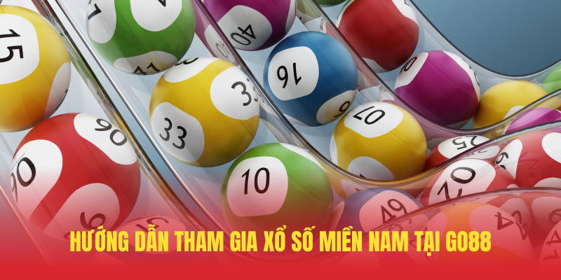 Xổ Số Miền Nam GO88 – Nơi Vận May Gõ Cửa Mỗi Ngày 2 Huong Dan Tham Gia Xo So Mien Nam Tai GO88